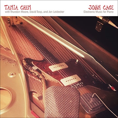 タニア・チェン/John Cage: Electronic Music For Piano (Feat 