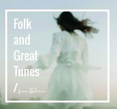 Folk And Great Tunes From Belarus[CPL77]