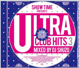 DJ SHUZO/SHOW TIME presents ULTRA CLUB HITS 3 Mixed By DJ SHUZO[SMICD-147]