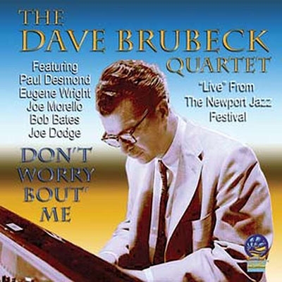 The Dave Brubeck Quartet/Don't Worry Bout' Me[DSOY2317]