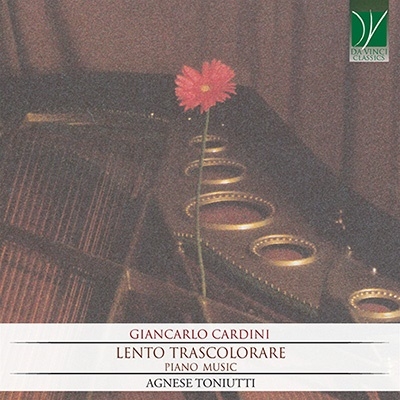 Giancarlo Cardini :Lento Trascolorare, Piano Music Giancarlo Cardini :Lento Trascolorare, Piano Music