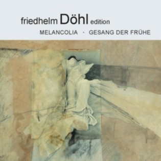 Friedhelm Dohl Edition Vol.8 - Melancolia, Gesang der Fruge / Christoph Von Dohnanyi, Koln Radio Symphony Orchestra, Roman Brogil-Sacher, Lubeck Philharmonic Orchestra, etc Friedhelm Dohl Edition Vol.8 - Melancolia, Gesang der Fruge / Christoph Von Dohnanyi, Koln Radio Symphony Orchestra, Roman Brogil-Sacher, Lubeck Philharmonic Orchestra, etc