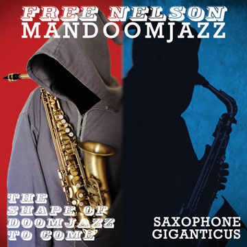 The Shape of Doomjazz To Come/Saxophone Giganticus