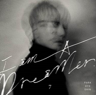 I Am A Dreamer: Park Hyo Shin Vol.7