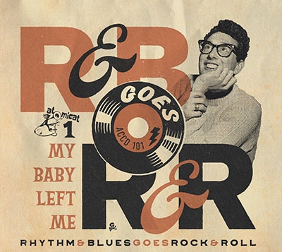 Rhythm &Blues Goes Rock &Roll 1 My Baby Left Me[ACCD101]
