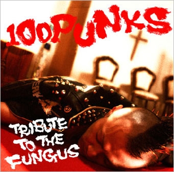 100punks -Tribute To The Fungus- 100punks -Tribute To The Fungus-