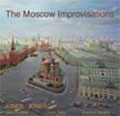 The Moscow Improvisations The Moscow Improvisations