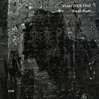 Vijay Iyer Trio/Break Stuff[4708937]
