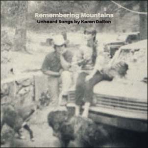 Remembering Mountains: Unheard Songs By Karen Dalton 