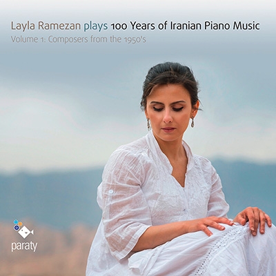 Layla Ramezan Plays 100 Years of Iranian Piano Music Vol. 1 - Composers from the 1950's Layla Ramezan Plays 100 Years of Iranian Piano Music Vol. 1 - Composers from the 1950's