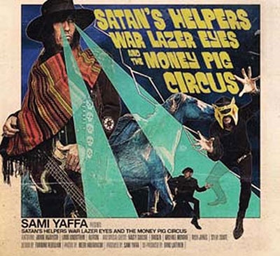 Sami Yaffa/Satans Helpers War Lazer Eyes &The Money Pig Circus[CRGR21670272]