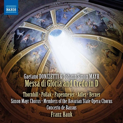 Gaetano Donizetti & Johann Simon Mayr: Messa di Gloria and Credo in D Gaetano Donizetti & Johann Simon Mayr: Messa di Gloria and Credo in D