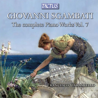 フランチェスコ・カラミエロ/Sgambati: Complete Piano Works Vol.7