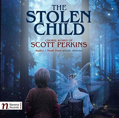 The Stolen Child: Choral Works of Scott Perkins The Stolen Child: Choral Works of Scott Perkins