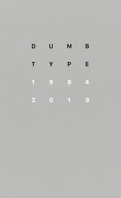 DUMB TYPE 1984 2019