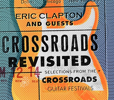 Eric Clapton &Guests/Crossroads Revisited Selections From The Crossroads Guitar Festivals[8122795067]