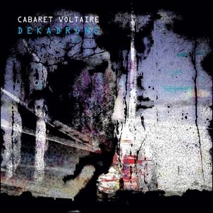 Cabaret Voltaire/Dekadrone[5400863041175]