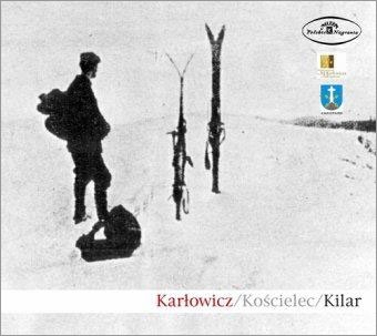 Karlowicz: Violin Concerto Op.8, Eternal Songs Op.10; Kilar: Koscielec 1909