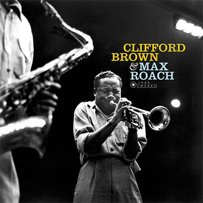 Clifford Brown/クリフォード・ブラウン=マックス・ローチ＜初回生産