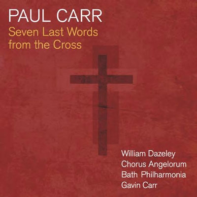 Paul Carr: Seven Last Words from the Cross Paul Carr: Seven Last Words from the Cross