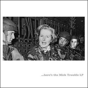 Mick Trouble/Here's The Mick Trouble[ER87]