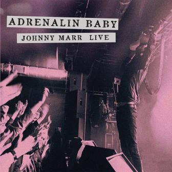 Adrenalin Baby: Johnny Marr Live＜限定盤＞