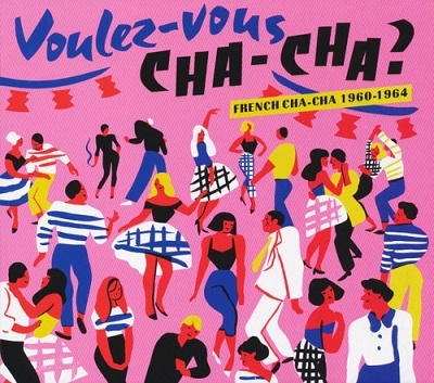 Voulez-Vous Chacha ? French Cha-Cha 1960-1964[AD5647C]