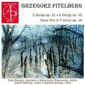 Grzegorz Fitelberg: 5 Songs Op. 21, 6 Songs Op. 22, Piano Trio Op. 10 Grzegorz Fitelberg: 5 Songs Op. 21, 6 Songs Op. 22, Piano Trio Op. 10