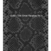 THE GREAT VACATION VOL.1 ～SUPER BEST OF GLAY～ ［3CD+DVD］＜初回限定盤B＞