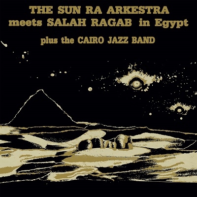Sun Ra Arkestra &Salah Ragab/Sun Ra Arkestra Meets Salah Ragab In Egypt[STRUT266CDJ]