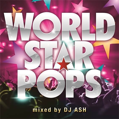 DJ ASH/WORLD STAR POPS Mixed by DJ ASH[COMU-003]