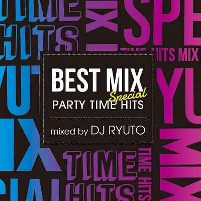 DJ RYUTO/BEST MIX SPECIAL -PARTY TIME HITS- mixed by DJ RYUTO㥿쥳ɸ[FARM-511]