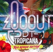 DJ DDT-TROPICANA/ZOO OUT -R&B/REGGAE EDITION-[MBICD-1002]