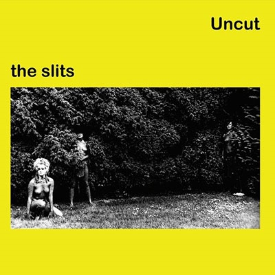 The Slits/Uncut