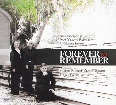 Forever to Remember - Music to the Lyrics of Poet Yaakov Barzilai Forever to Remember - Music to the Lyrics of Poet Yaakov Barzilai