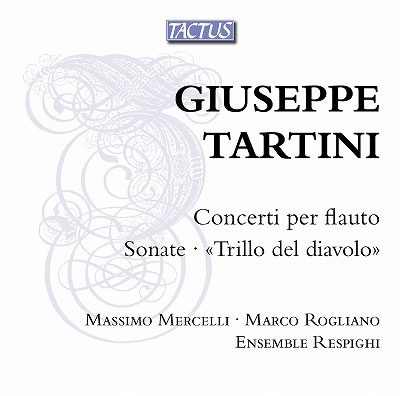 Giuseppe Tartini: Concerti per Flauto, Sonate "Trillo del diavolo" Giuseppe Tartini: Concerti per Flauto, Sonate "Trillo del diavolo"