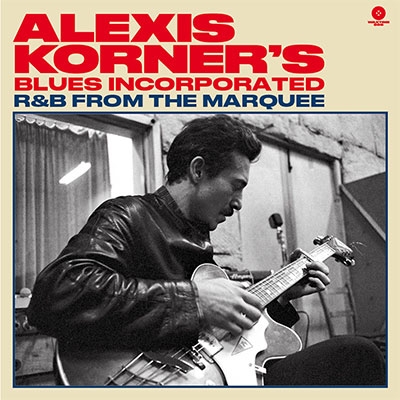 Alexis Korner/Alexis Korner&#39;s Blues Incorporated R&amp;B From The Marquee＜限定盤＞