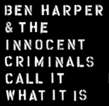 Ben Harper &The Innocent Criminals/Call It What It Is[7235697]