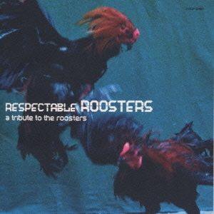 RESPECTABLE ROOSTERS-a tribute to the roosters-