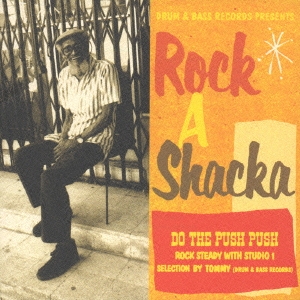 ROCK-A-SHACKA VOL.11{DO THE PUSH PUSH}(ROCK STEADY WITH STUDIO1)SELECTION BY TOMMY(DRUM & BASS RECORDS)