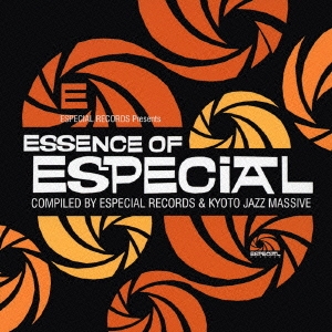 Especial Records presents ESSENCE OF ESPECIAL Compiled by Especial Records & Kyoto Jazz Massive
