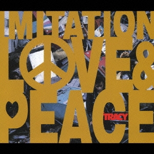 TRACY/IMITATION LOVE & PEACE