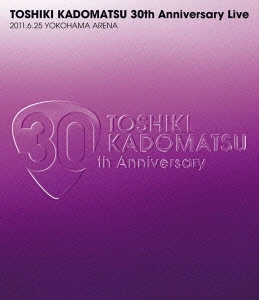 角松敏生/TOSHIKI KADOMATSU 30th Anniversary Live 2011.6.25 YOKOHAMA ARENA＜通常版＞