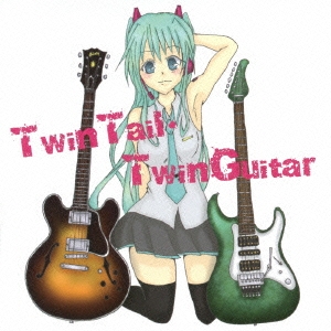 TwinTail・TwinGuitar