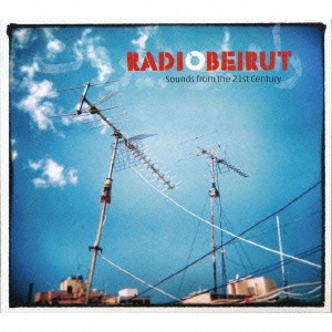 Radio Beirut : Sounds from the 21st Century