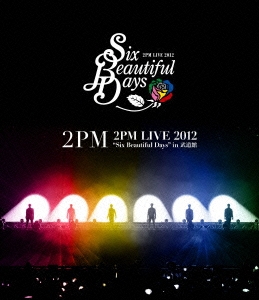 2PM LIVE 2012 "Six Beautiful Days" in 武道館