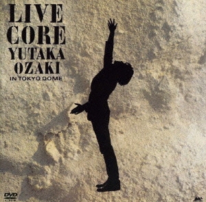 尾崎豊/LIVE CORE 完全版 YUTAKA OZAKI IN TOKYO DOME 1988/9/12