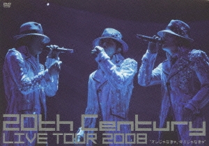 20th Century LIVE TOUR 2008 オレじゃなきゃ、キミじゃなきゃ  ［3DVD+CD］＜初回生産限定盤＞