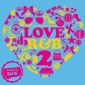 Love R&B 2 mixed by DJ K