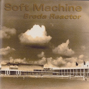 Soft Machine/ブレダ・リアクター 1970